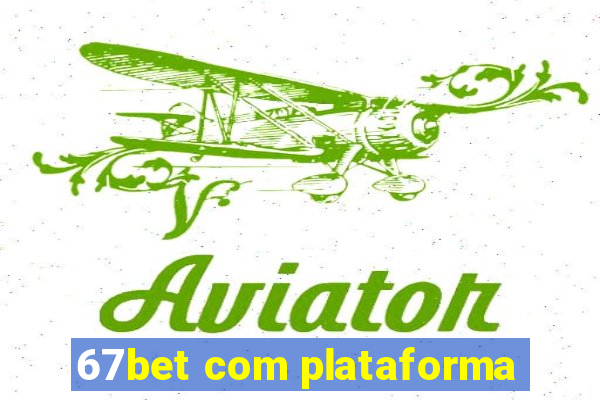 67bet com plataforma